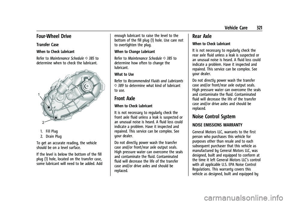 GMC SIERRA 2023  Owners Manual GMC Sierra/Sierra Denali 2500 HD/3500 HD Owner Manual (GMNA-
Localizing-U.S./Canada-16504257) - 2023 - CRC - 5/18/22
Vehicle Care 321
Four-Wheel Drive
Transfer Case
When to Check Lubricant
Refer toMai