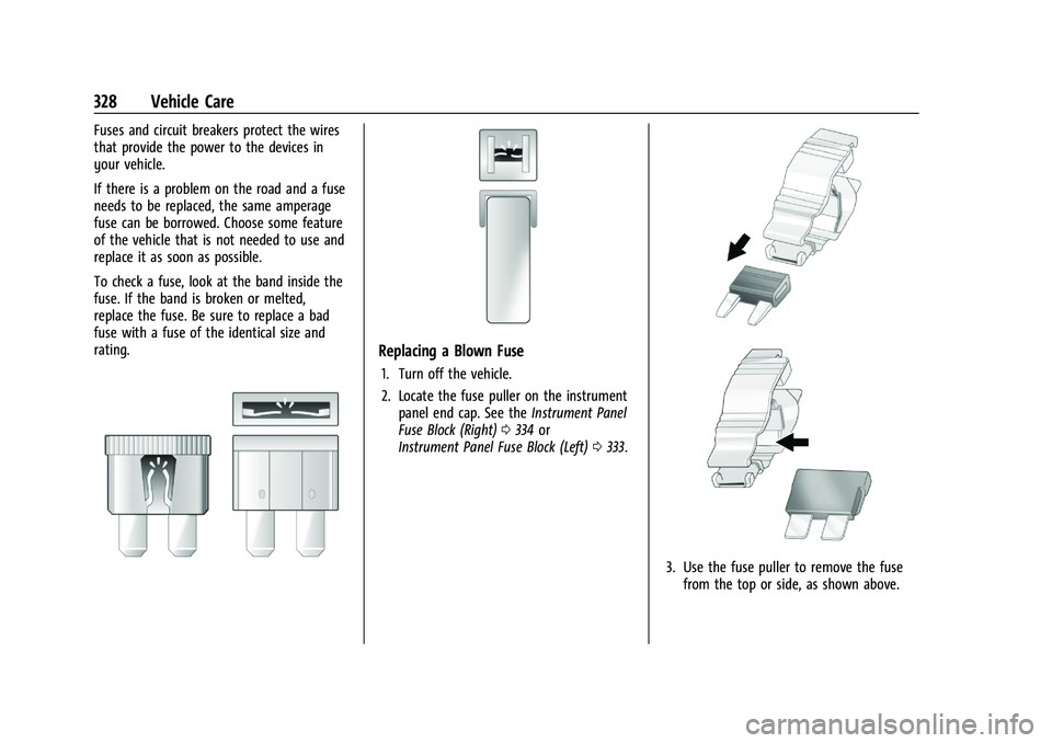 GMC SIERRA 2023  Owners Manual GMC Sierra/Sierra Denali 2500 HD/3500 HD Owner Manual (GMNA-
Localizing-U.S./Canada-16504257) - 2023 - CRC - 5/18/22
328 Vehicle Care
Fuses and circuit breakers protect the wires
that provide the powe