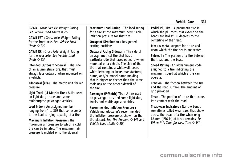GMC SIERRA 2023  Owners Manual GMC Sierra/Sierra Denali 2500 HD/3500 HD Owner Manual (GMNA-
Localizing-U.S./Canada-16504257) - 2023 - CRC - 5/18/22
Vehicle Care 341
GVWR:Gross Vehicle Weight Rating.
See Vehicle Load Limits 0215.
GA