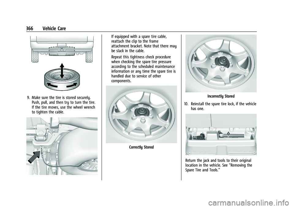 GMC SIERRA 2023  Owners Manual GMC Sierra/Sierra Denali 2500 HD/3500 HD Owner Manual (GMNA-
Localizing-U.S./Canada-16504257) - 2023 - CRC - 5/18/22
366 Vehicle Care
9. Make sure the tire is stored securely.Push, pull, and then try 