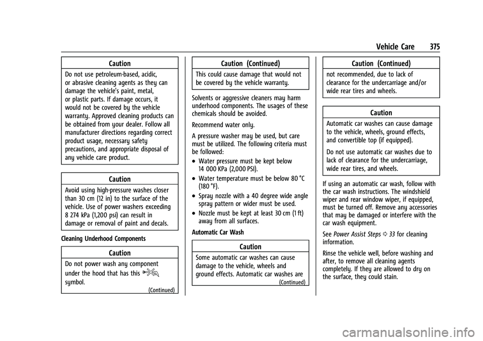 GMC SIERRA 2023  Owners Manual GMC Sierra/Sierra Denali 2500 HD/3500 HD Owner Manual (GMNA-
Localizing-U.S./Canada-16504257) - 2023 - CRC - 5/18/22
Vehicle Care 375
Caution
Do not use petroleum-based, acidic,
or abrasive cleaning a