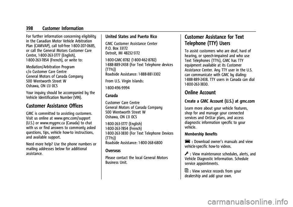 GMC SIERRA 2023  Owners Manual GMC Sierra/Sierra Denali 2500 HD/3500 HD Owner Manual (GMNA-
Localizing-U.S./Canada-16504257) - 2023 - CRC - 5/9/22
398 Customer Information
For further information concerning eligibility
in the Canad