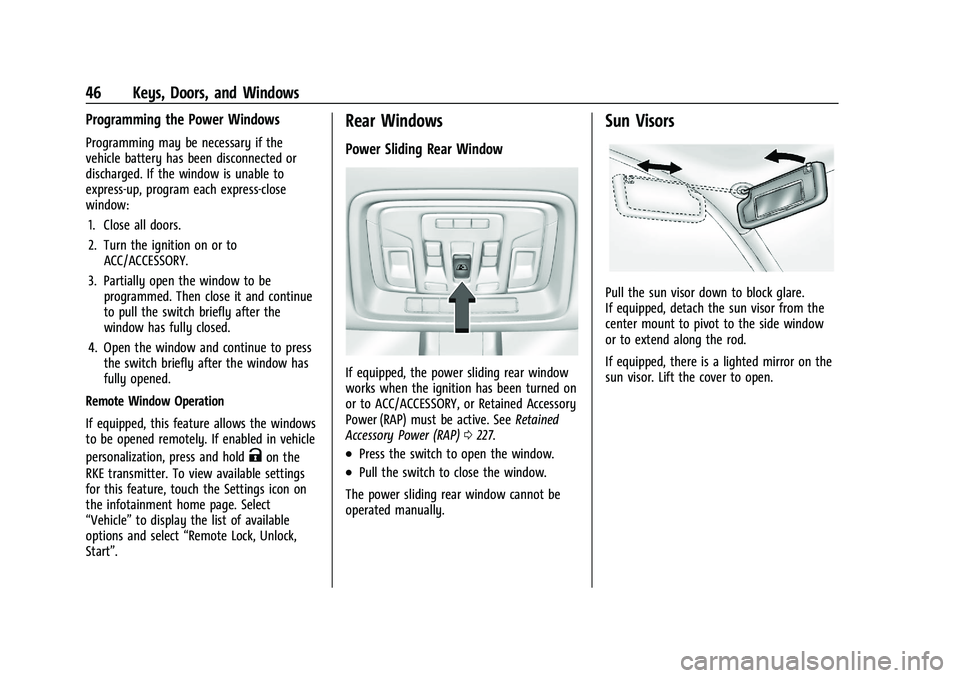 GMC SIERRA 2023  Owners Manual GMC Sierra/Sierra Denali 2500 HD/3500 HD Owner Manual (GMNA-
Localizing-U.S./Canada-16504257) - 2023 - CRC - 5/9/22
46 Keys, Doors, and Windows
Programming the Power Windows
Programming may be necessa