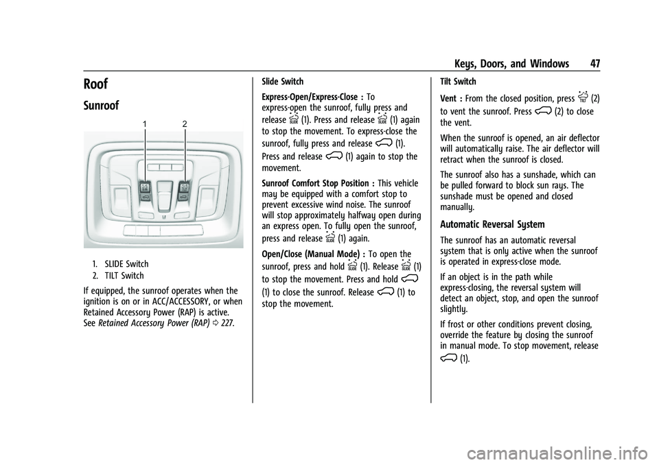 GMC SIERRA 2023  Owners Manual GMC Sierra/Sierra Denali 2500 HD/3500 HD Owner Manual (GMNA-
Localizing-U.S./Canada-16504257) - 2023 - CRC - 5/9/22
Keys, Doors, and Windows 47
Roof
Sunroof
1. SLIDE Switch
2. TILT Switch
If equipped,