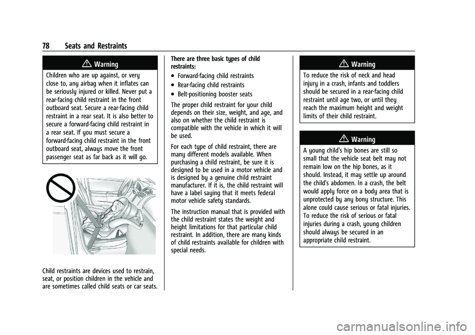 GMC SIERRA 2023  Owners Manual GMC Sierra/Sierra Denali 2500 HD/3500 HD Owner Manual (GMNA-
Localizing-U.S./Canada-16504257) - 2023 - CRC - 5/9/22
78 Seats and Restraints
{Warning
Children who are up against, or very
close to, any 