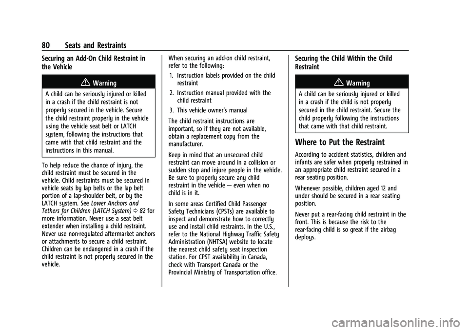 GMC SIERRA 2023  Owners Manual GMC Sierra/Sierra Denali 2500 HD/3500 HD Owner Manual (GMNA-
Localizing-U.S./Canada-16504257) - 2023 - CRC - 5/9/22
80 Seats and Restraints
Securing an Add-On Child Restraint in
the Vehicle
{Warning
A