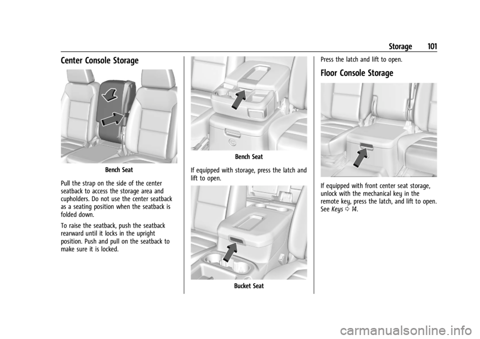 GMC SIERRA 2024  Owners Manual GMC Sierra/Sierra Denali 2500 HD/3500 HD Owner Manual (GMNA-
Localizing-U.S./Canada-16908340) - 2024 - CRC - 12/7/22
Storage 101
Center Console Storage
Bench Seat
Pull the strap on the side of the cen