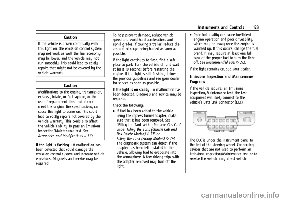 GMC SIERRA 2024  Owners Manual GMC Sierra/Sierra Denali 2500 HD/3500 HD Owner Manual (GMNA-
Localizing-U.S./Canada-16908340) - 2024 - CRC - 12/15/22
Instruments and Controls 123
Caution
If the vehicle is driven continually with
thi