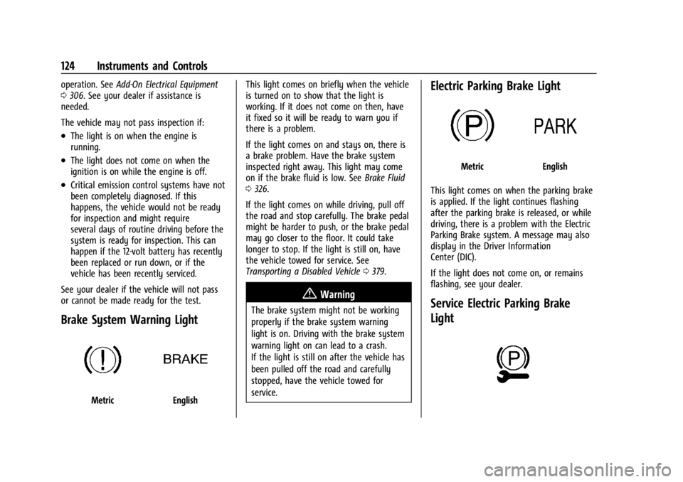 GMC SIERRA 2024  Owners Manual GMC Sierra/Sierra Denali 2500 HD/3500 HD Owner Manual (GMNA-
Localizing-U.S./Canada-16908340) - 2024 - CRC - 12/15/22
124 Instruments and Controls
operation. SeeAdd-On Electrical Equipment
0 306. See 