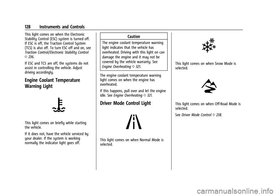 GMC SIERRA 2024  Owners Manual GMC Sierra/Sierra Denali 2500 HD/3500 HD Owner Manual (GMNA-
Localizing-U.S./Canada-16908340) - 2024 - CRC - 12/15/22
128 Instruments and Controls
This light comes on when the Electronic
Stability Con
