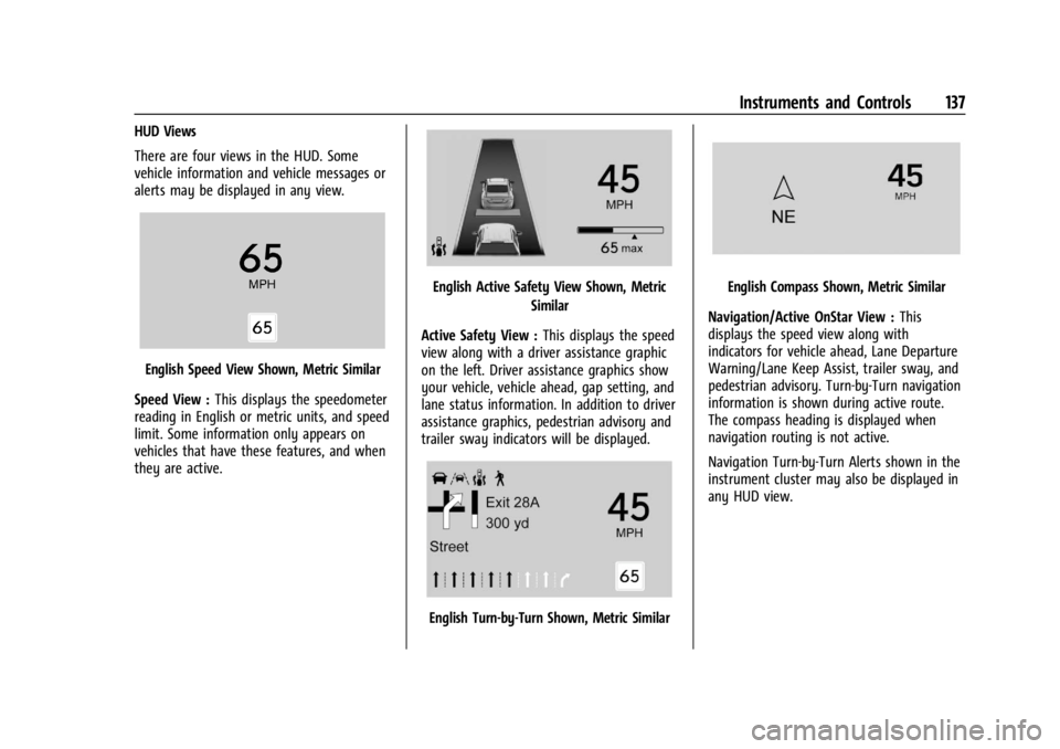 GMC SIERRA 2024  Owners Manual GMC Sierra/Sierra Denali 2500 HD/3500 HD Owner Manual (GMNA-
Localizing-U.S./Canada-16908340) - 2024 - CRC - 12/15/22
Instruments and Controls 137
HUD Views
There are four views in the HUD. Some
vehic
