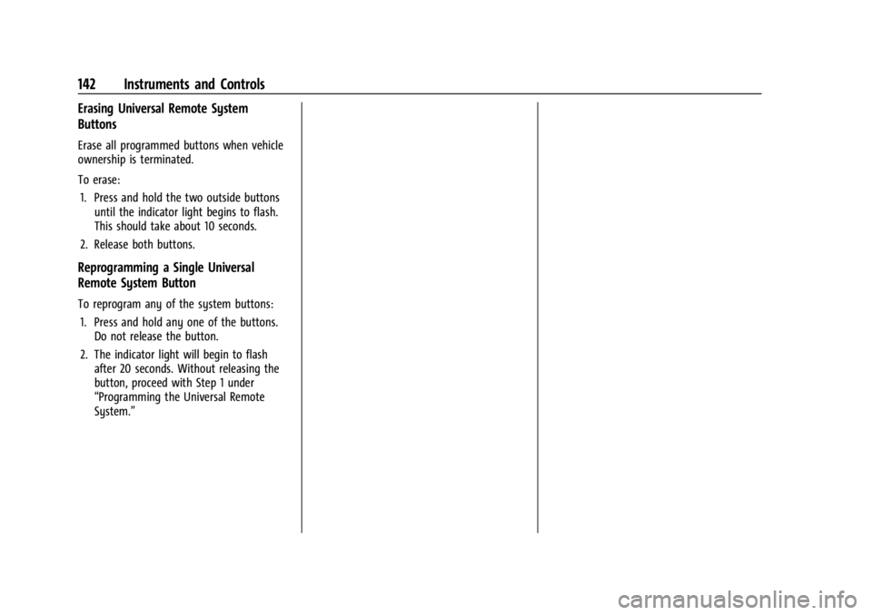 GMC SIERRA 2024  Owners Manual GMC Sierra/Sierra Denali 2500 HD/3500 HD Owner Manual (GMNA-
Localizing-U.S./Canada-16908340) - 2024 - CRC - 12/15/22
142 Instruments and Controls
Erasing Universal Remote System
Buttons
Erase all pro