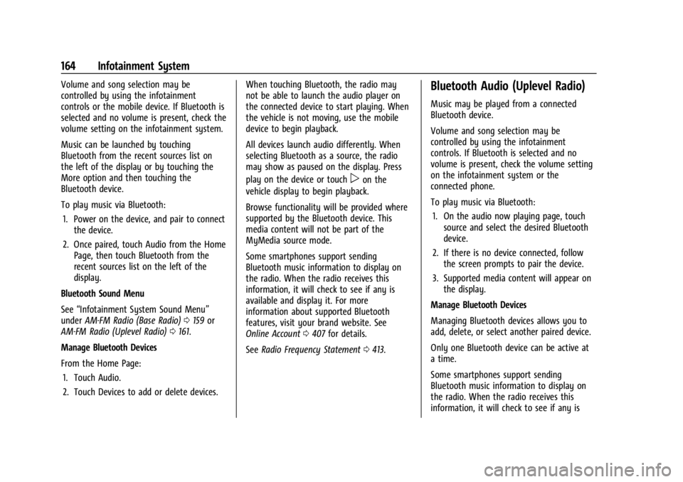 GMC SIERRA 2024  Owners Manual GMC Sierra/Sierra Denali 2500 HD/3500 HD Owner Manual (GMNA-
Localizing-U.S./Canada-16908340) - 2024 - CRC - 12/7/22
164 Infotainment System
Volume and song selection may be
controlled by using the in