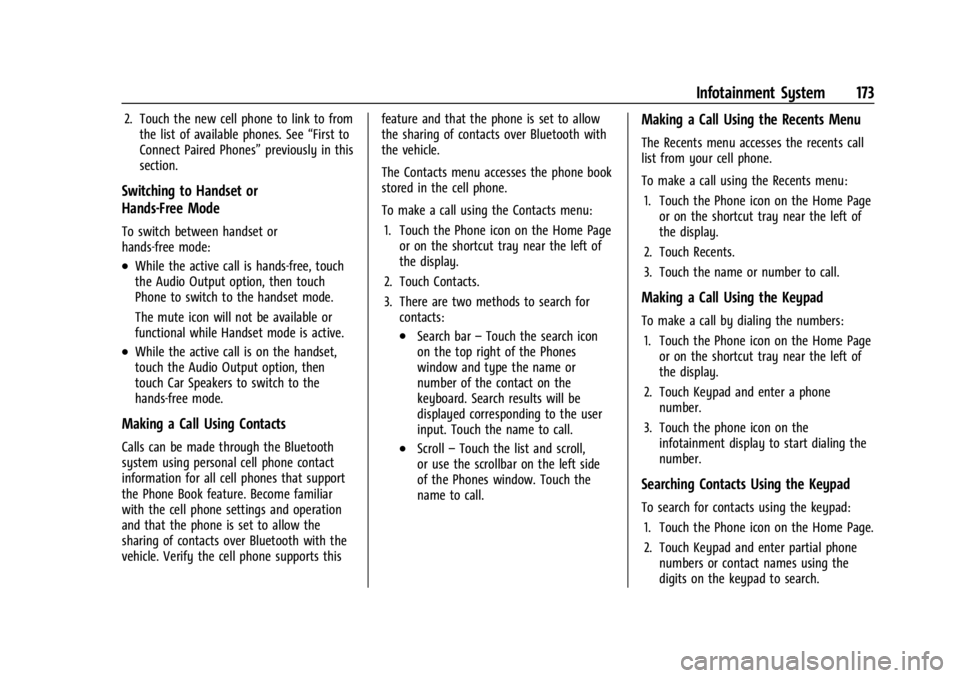 GMC SIERRA 2024  Owners Manual GMC Sierra/Sierra Denali 2500 HD/3500 HD Owner Manual (GMNA-
Localizing-U.S./Canada-16908340) - 2024 - CRC - 12/7/22
Infotainment System 173
2. Touch the new cell phone to link to fromthe list of avai