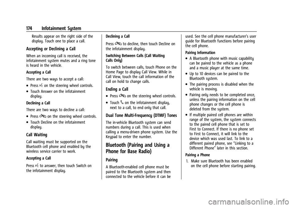 GMC SIERRA 2024  Owners Manual GMC Sierra/Sierra Denali 2500 HD/3500 HD Owner Manual (GMNA-
Localizing-U.S./Canada-16908340) - 2024 - CRC - 12/7/22
174 Infotainment System
Results appear on the right side of the
display. Touch one 