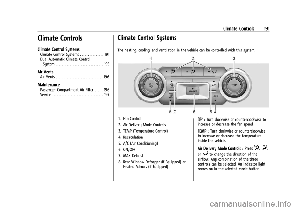 GMC SIERRA 2024  Owners Manual GMC Sierra/Sierra Denali 2500 HD/3500 HD Owner Manual (GMNA-
Localizing-U.S./Canada-16908340) - 2024 - CRC - 12/7/22
Climate Controls 191
Climate Controls
Climate Control Systems
Climate Control Syste