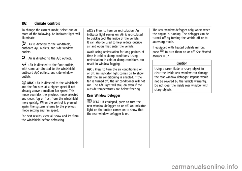 GMC SIERRA 2024  Owners Manual GMC Sierra/Sierra Denali 2500 HD/3500 HD Owner Manual (GMNA-
Localizing-U.S./Canada-16908340) - 2024 - CRC - 12/7/22
192 Climate Controls
To change the current mode, select one or
more of the followin