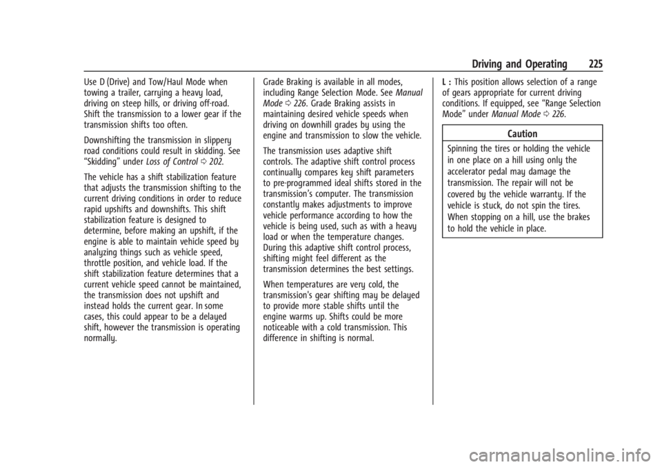 GMC SIERRA 2024  Owners Manual GMC Sierra/Sierra Denali 2500 HD/3500 HD Owner Manual (GMNA-
Localizing-U.S./Canada-16908340) - 2024 - CRC - 12/13/22
Driving and Operating 225
Use D (Drive) and Tow/Haul Mode when
towing a trailer, c