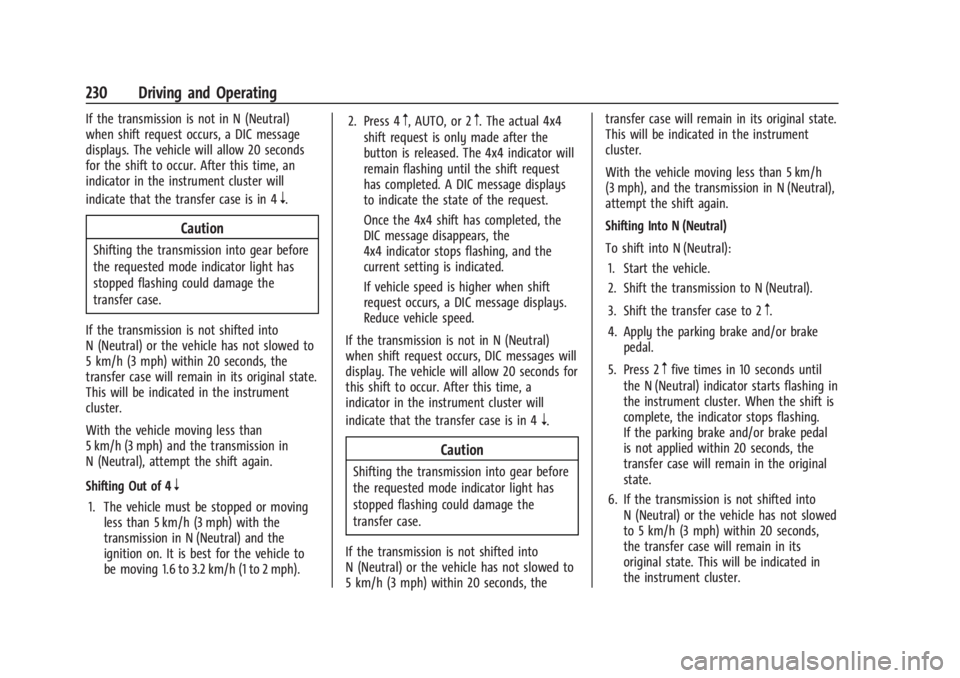 GMC SIERRA 2024  Owners Manual GMC Sierra/Sierra Denali 2500 HD/3500 HD Owner Manual (GMNA-
Localizing-U.S./Canada-16908340) - 2024 - CRC - 12/13/22
230 Driving and Operating
If the transmission is not in N (Neutral)
when shift req