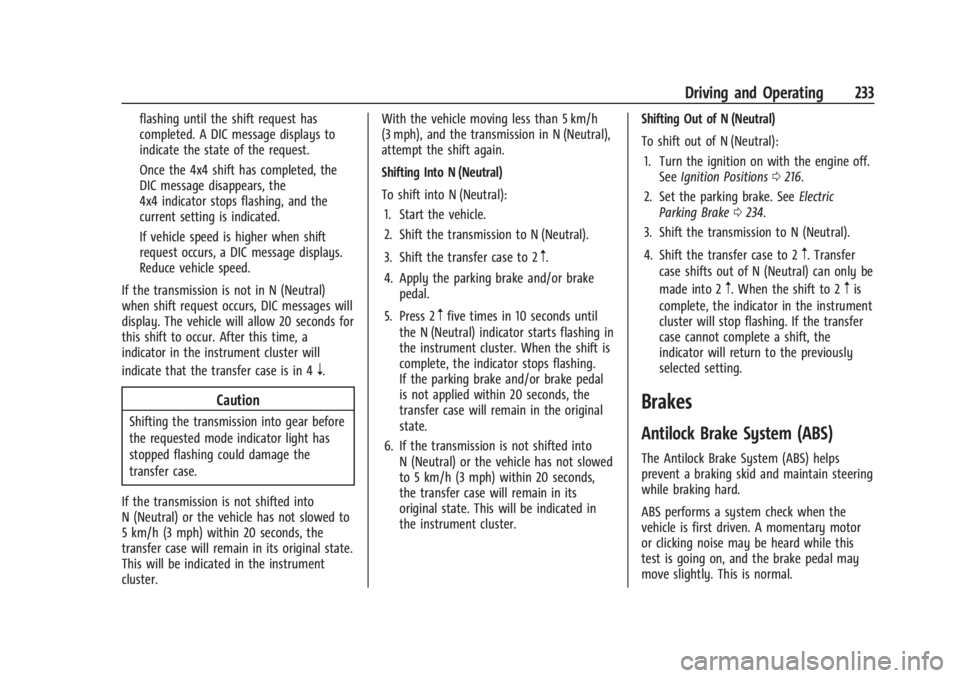 GMC SIERRA 2024  Owners Manual GMC Sierra/Sierra Denali 2500 HD/3500 HD Owner Manual (GMNA-
Localizing-U.S./Canada-16908340) - 2024 - CRC - 12/13/22
Driving and Operating 233
flashing until the shift request has
completed. A DIC me