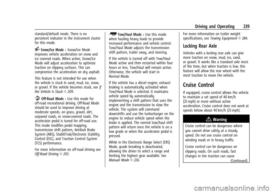GMC SIERRA 2024  Owners Manual GMC Sierra/Sierra Denali 2500 HD/3500 HD Owner Manual (GMNA-
Localizing-U.S./Canada-16908340) - 2024 - CRC - 12/13/22
Driving and Operating 239
standard/default mode. There is no
persistent indicator 