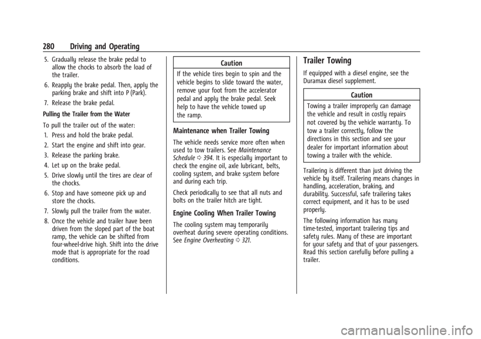 GMC SIERRA 2024  Owners Manual GMC Sierra/Sierra Denali 2500 HD/3500 HD Owner Manual (GMNA-
Localizing-U.S./Canada-16908340) - 2024 - CRC - 12/13/22
280 Driving and Operating
5. Gradually release the brake pedal toallow the chocks 