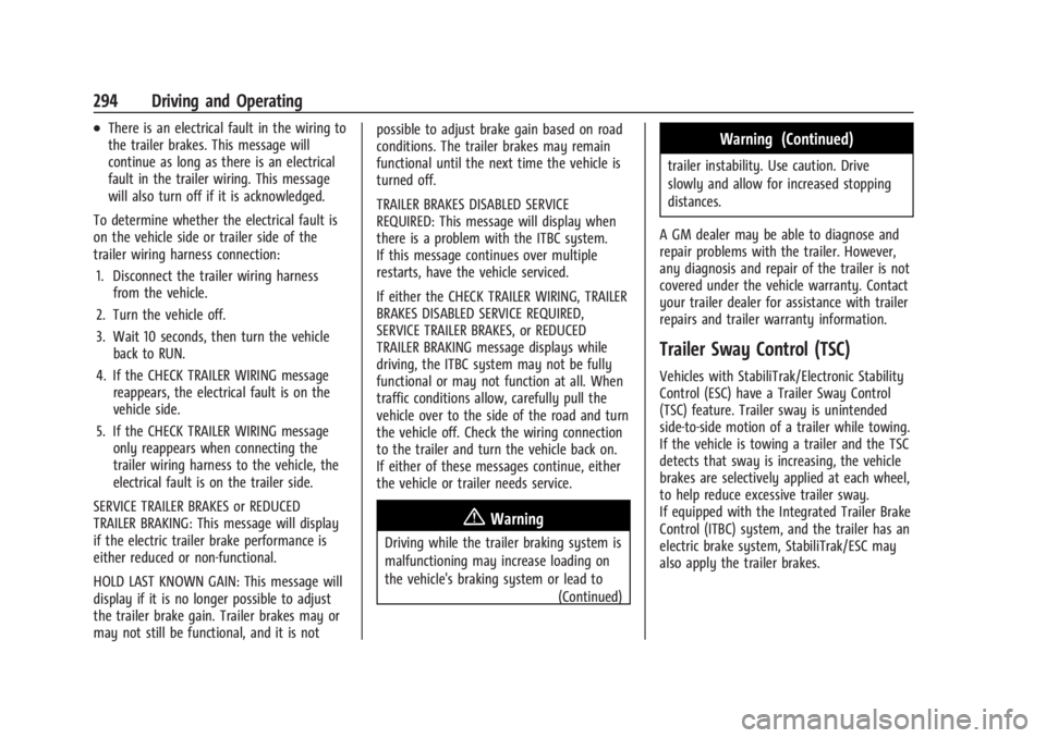 GMC SIERRA 2024 Owners Manual GMC Sierra/Sierra Denali 2500 HD/3500 HD Owner Manual (GMNA-
Localizing-U.S./Canada-16908340) - 2024 - CRC - 12/13/22
294 Driving and Operating
.There is an electrical fault in the wiring to
the trail GMC SIERRA 2024 Owners Manual GMC Sierra/Sierra Denali 2500 HD/3500 HD Owner Manual (GMNA-
Localizing-U.S./Canada-16908340) - 2024 - CRC - 12/13/22
294 Driving and Operating
.There is an electrical fault in the wiring to
the trail