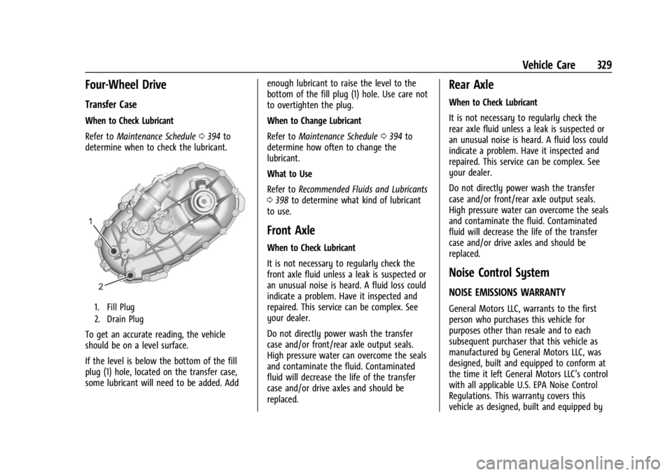 GMC SIERRA 2024  Owners Manual GMC Sierra/Sierra Denali 2500 HD/3500 HD Owner Manual (GMNA-
Localizing-U.S./Canada-16908340) - 2024 - CRC - 12/7/22
Vehicle Care 329
Four-Wheel Drive
Transfer Case
When to Check Lubricant
Refer toMai