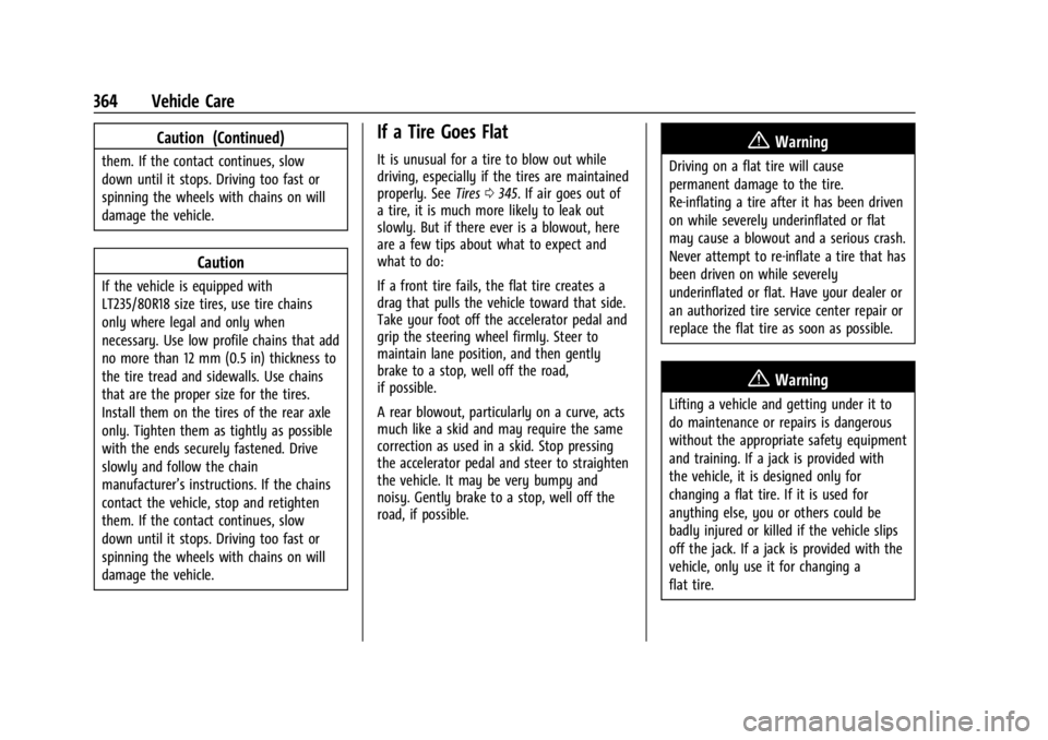 GMC SIERRA 2024  Owners Manual GMC Sierra/Sierra Denali 2500 HD/3500 HD Owner Manual (GMNA-
Localizing-U.S./Canada-16908340) - 2024 - CRC - 12/7/22
364 Vehicle Care
Caution (Continued)
them. If the contact continues, slow
down unti