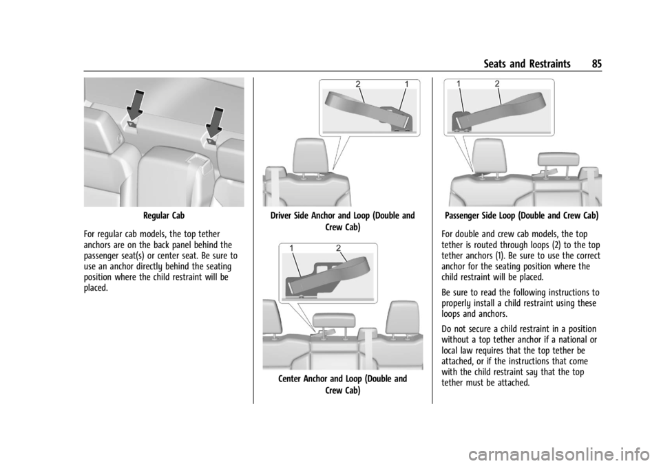 GMC SIERRA 2024 Owners Manual GMC Sierra/Sierra Denali 2500 HD/3500 HD Owner Manual (GMNA-
Localizing-U.S./Canada-16908340) - 2024 - CRC - 12/7/22
Seats and Restraints 85
Regular Cab
For regular cab models, the top tether
anchors GMC SIERRA 2024 Owners Manual GMC Sierra/Sierra Denali 2500 HD/3500 HD Owner Manual (GMNA-
Localizing-U.S./Canada-16908340) - 2024 - CRC - 12/7/22
Seats and Restraints 85
Regular Cab
For regular cab models, the top tether
anchors