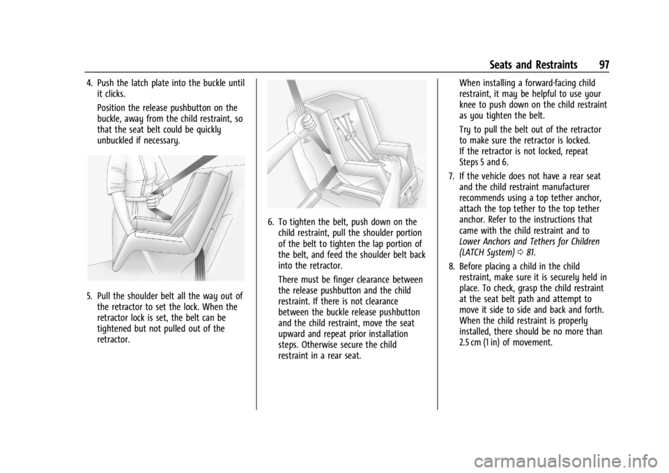 GMC SIERRA 2024  Owners Manual GMC Sierra/Sierra Denali 2500 HD/3500 HD Owner Manual (GMNA-
Localizing-U.S./Canada-16908340) - 2024 - CRC - 12/7/22
Seats and Restraints 97
4. Push the latch plate into the buckle untilit clicks.
Pos