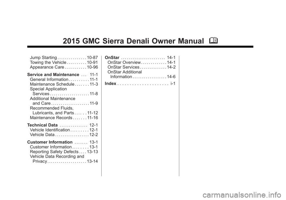 GMC SIERRA DENALI 2015  Owners Manual Black plate (2,1)GMC 2015i Sierra Denali Owner Manual (GMNA-Localizing-U.S./Canada/
Mexico-8431500) - 2015 - crc - 6/20/14
2015 GMC Sierra Denali Owner Manual MJump Starting . . . . . . . . . . . . . 