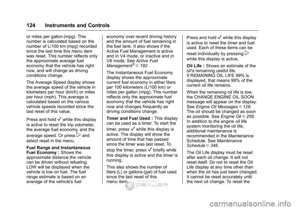 GMC SIERRA DENALI 2016 Owners Manual GMC Sierra Denali Owner Manual (GMNA-Localizing-U.S./Canada/Mexico-
9234761) - 2016 - crc - 7/24/15
124 Instruments and Controls
or miles per gallon (mpg). This
number is calculated based on the
numbe GMC SIERRA DENALI 2016 Owners Manual GMC Sierra Denali Owner Manual (GMNA-Localizing-U.S./Canada/Mexico-
9234761) - 2016 - crc - 7/24/15
124 Instruments and Controls
or miles per gallon (mpg). This
number is calculated based on the
numbe