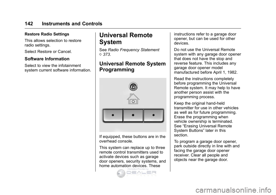 GMC SIERRA DENALI 2016 Owners Manual GMC Sierra Denali Owner Manual (GMNA-Localizing-U.S./Canada/Mexico-
9234761) - 2016 - crc - 7/24/15
142 Instruments and Controls
Restore Radio Settings
This allows selection to restore
radio settings. GMC SIERRA DENALI 2016 Owners Manual GMC Sierra Denali Owner Manual (GMNA-Localizing-U.S./Canada/Mexico-
9234761) - 2016 - crc - 7/24/15
142 Instruments and Controls
Restore Radio Settings
This allows selection to restore
radio settings.