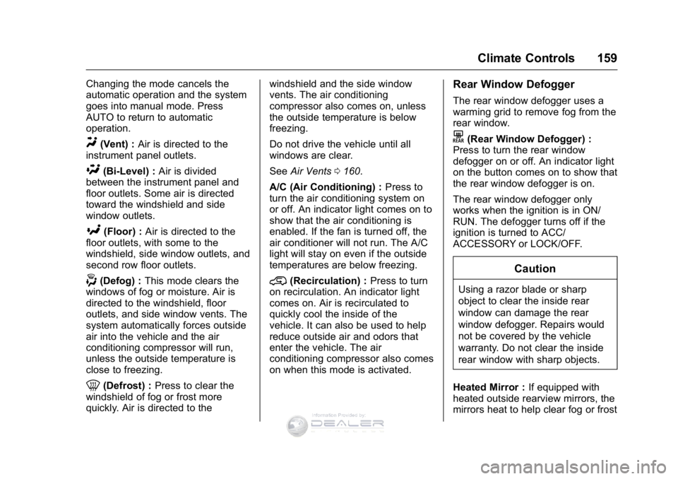 GMC SIERRA DENALI 2016 Owners Manual GMC Sierra Denali Owner Manual (GMNA-Localizing-U.S./Canada/Mexico-
9234761) - 2016 - crc - 7/24/15
Climate Controls 159
Changing the mode cancels the
automatic operation and the system
goes into manu GMC SIERRA DENALI 2016 Owners Manual GMC Sierra Denali Owner Manual (GMNA-Localizing-U.S./Canada/Mexico-
9234761) - 2016 - crc - 7/24/15
Climate Controls 159
Changing the mode cancels the
automatic operation and the system
goes into manu