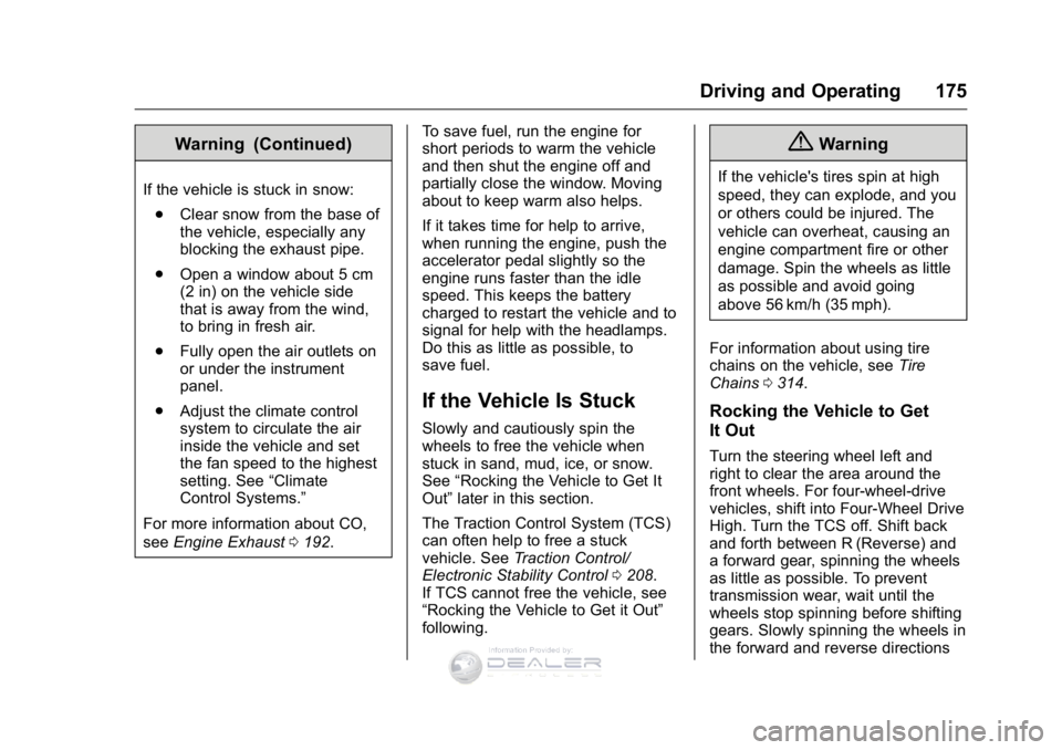 GMC SIERRA DENALI 2016 Owners Manual GMC Sierra Denali Owner Manual (GMNA-Localizing-U.S./Canada/Mexico-
9234761) - 2016 - crc - 7/24/15
Driving and Operating 175
Warning (Continued)
If the vehicle is stuck in snow:. Clear snow from the GMC SIERRA DENALI 2016 Owners Manual GMC Sierra Denali Owner Manual (GMNA-Localizing-U.S./Canada/Mexico-
9234761) - 2016 - crc - 7/24/15
Driving and Operating 175
Warning (Continued)
If the vehicle is stuck in snow:. Clear snow from the