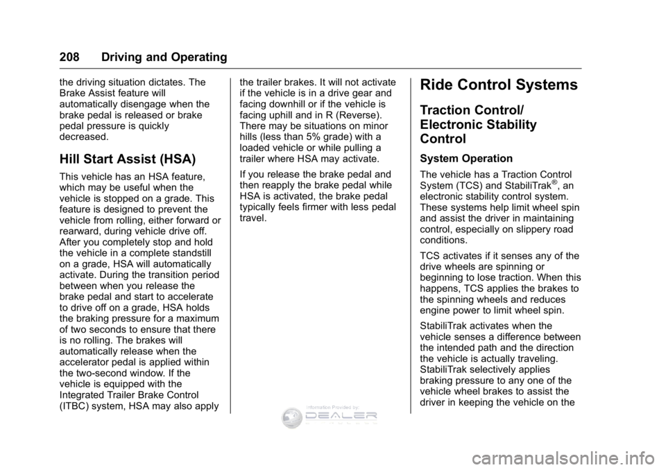 GMC SIERRA DENALI 2016 Owners Manual GMC Sierra Denali Owner Manual (GMNA-Localizing-U.S./Canada/Mexico-
9234761) - 2016 - crc - 7/24/15
208 Driving and Operating
the driving situation dictates. The
Brake Assist feature will
automaticall GMC SIERRA DENALI 2016 Owners Manual GMC Sierra Denali Owner Manual (GMNA-Localizing-U.S./Canada/Mexico-
9234761) - 2016 - crc - 7/24/15
208 Driving and Operating
the driving situation dictates. The
Brake Assist feature will
automaticall