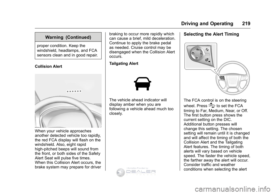 GMC SIERRA DENALI 2016  Owners Manual GMC Sierra Denali Owner Manual (GMNA-Localizing-U.S./Canada/Mexico-
9234761) - 2016 - crc - 7/24/15
Driving and Operating 219
Warning (Continued)
proper condition. Keep the
windshield, headlamps, and 