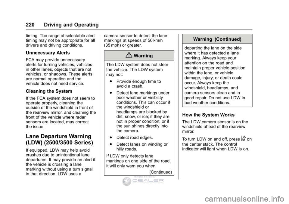 GMC SIERRA DENALI 2016  Owners Manual GMC Sierra Denali Owner Manual (GMNA-Localizing-U.S./Canada/Mexico-
9234761) - 2016 - crc - 7/24/15
220 Driving and Operating
timing. The range of selectable alert
timing may not be appropriate for al