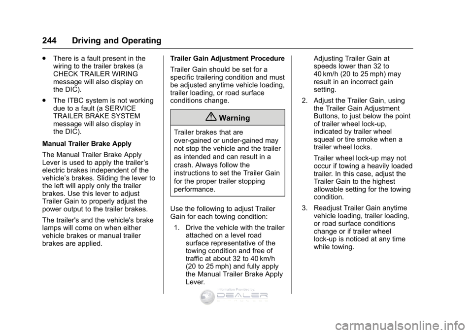 GMC SIERRA DENALI 2016 Owners Manual GMC Sierra Denali Owner Manual (GMNA-Localizing-U.S./Canada/Mexico-
9234761) - 2016 - crc - 7/24/15
244 Driving and Operating
.There is a fault present in the
wiring to the trailer brakes (a
CHECK TRA GMC SIERRA DENALI 2016 Owners Manual GMC Sierra Denali Owner Manual (GMNA-Localizing-U.S./Canada/Mexico-
9234761) - 2016 - crc - 7/24/15
244 Driving and Operating
.There is a fault present in the
wiring to the trailer brakes (a
CHECK TRA