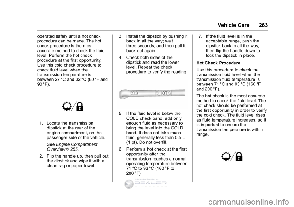 GMC SIERRA DENALI 2016  Owners Manual GMC Sierra Denali Owner Manual (GMNA-Localizing-U.S./Canada/Mexico-
9234761) - 2016 - crc - 7/24/15
Vehicle Care 263
operated safely until a hot check
procedure can be made. The hot
check procedure is