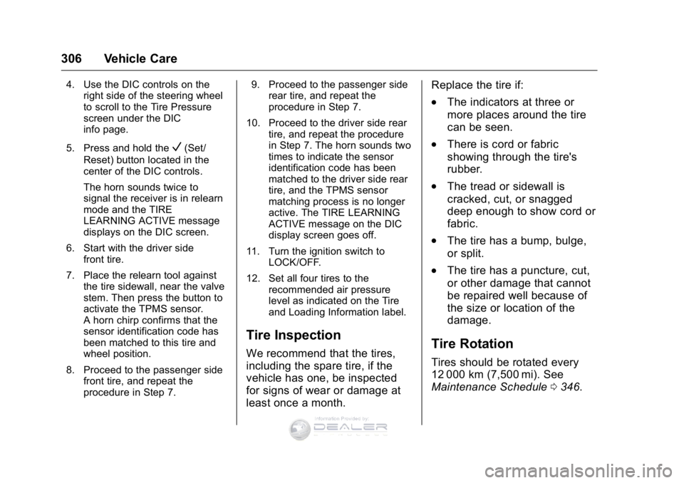 GMC SIERRA DENALI 2016 Owners Manual GMC Sierra Denali Owner Manual (GMNA-Localizing-U.S./Canada/Mexico-
9234761) - 2016 - crc - 7/24/15
306 Vehicle Care
4. Use the DIC controls on theright side of the steering wheel
to scroll to the Tir GMC SIERRA DENALI 2016 Owners Manual GMC Sierra Denali Owner Manual (GMNA-Localizing-U.S./Canada/Mexico-
9234761) - 2016 - crc - 7/24/15
306 Vehicle Care
4. Use the DIC controls on theright side of the steering wheel
to scroll to the Tir