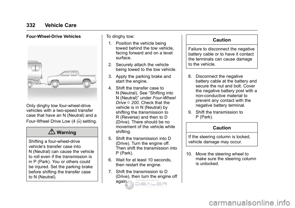 GMC SIERRA DENALI 2016 Owners Manual GMC Sierra Denali Owner Manual (GMNA-Localizing-U.S./Canada/Mexico-
9234761) - 2016 - crc - 7/24/15
332 Vehicle Care
Four-Wheel-Drive Vehicles
Only dinghy tow four-wheel-drive
vehicles with a two-spee GMC SIERRA DENALI 2016 Owners Manual GMC Sierra Denali Owner Manual (GMNA-Localizing-U.S./Canada/Mexico-
9234761) - 2016 - crc - 7/24/15
332 Vehicle Care
Four-Wheel-Drive Vehicles
Only dinghy tow four-wheel-drive
vehicles with a two-spee