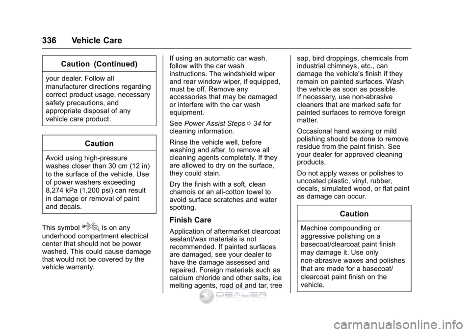 GMC SIERRA DENALI 2016 Owners Manual GMC Sierra Denali Owner Manual (GMNA-Localizing-U.S./Canada/Mexico-
9234761) - 2016 - crc - 7/24/15
336 Vehicle Care
Caution (Continued)
your dealer. Follow all
manufacturer directions regarding
corre GMC SIERRA DENALI 2016 Owners Manual GMC Sierra Denali Owner Manual (GMNA-Localizing-U.S./Canada/Mexico-
9234761) - 2016 - crc - 7/24/15
336 Vehicle Care
Caution (Continued)
your dealer. Follow all
manufacturer directions regarding
corre