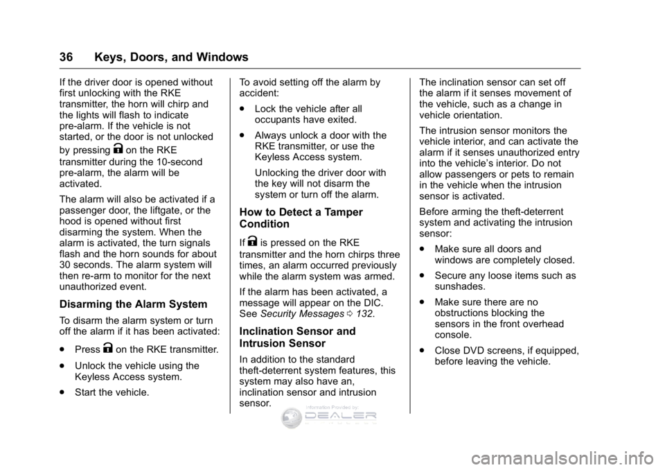GMC SIERRA DENALI 2016 Owners Manual GMC Sierra Denali Owner Manual (GMNA-Localizing-U.S./Canada/Mexico-
9234761) - 2016 - crc - 7/24/15
36 Keys, Doors, and Windows
If the driver door is opened without
first unlocking with the RKE
transm GMC SIERRA DENALI 2016 Owners Manual GMC Sierra Denali Owner Manual (GMNA-Localizing-U.S./Canada/Mexico-
9234761) - 2016 - crc - 7/24/15
36 Keys, Doors, and Windows
If the driver door is opened without
first unlocking with the RKE
transm