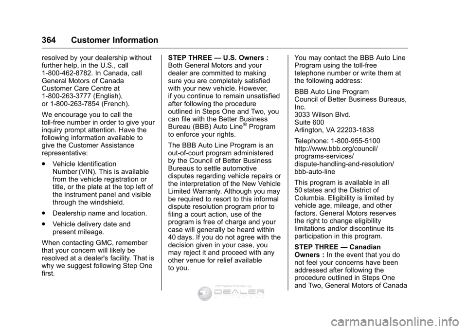 GMC SIERRA DENALI 2016 Owners Manual GMC Sierra Denali Owner Manual (GMNA-Localizing-U.S./Canada/Mexico-
9234761) - 2016 - crc - 7/24/15
364 Customer Information
resolved by your dealership without
further help, in the U.S., call
1-800-4 GMC SIERRA DENALI 2016 Owners Manual GMC Sierra Denali Owner Manual (GMNA-Localizing-U.S./Canada/Mexico-
9234761) - 2016 - crc - 7/24/15
364 Customer Information
resolved by your dealership without
further help, in the U.S., call
1-800-4