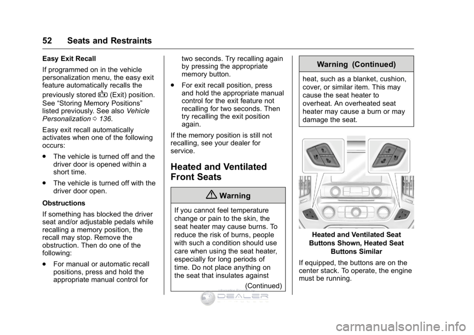 GMC SIERRA DENALI 2016 Owners Manual GMC Sierra Denali Owner Manual (GMNA-Localizing-U.S./Canada/Mexico-
9234761) - 2016 - crc - 7/24/15
52 Seats and Restraints
Easy Exit Recall
If programmed on in the vehicle
personalization menu, the e GMC SIERRA DENALI 2016 Owners Manual GMC Sierra Denali Owner Manual (GMNA-Localizing-U.S./Canada/Mexico-
9234761) - 2016 - crc - 7/24/15
52 Seats and Restraints
Easy Exit Recall
If programmed on in the vehicle
personalization menu, the e