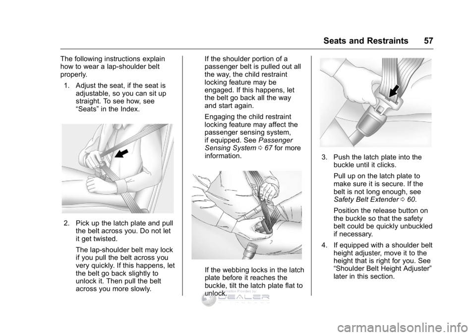 GMC SIERRA DENALI 2016 Owners Manual GMC Sierra Denali Owner Manual (GMNA-Localizing-U.S./Canada/Mexico-
9234761) - 2016 - crc - 7/24/15
Seats and Restraints 57
The following instructions explain
how to wear a lap-shoulder belt
properly. GMC SIERRA DENALI 2016 Owners Manual GMC Sierra Denali Owner Manual (GMNA-Localizing-U.S./Canada/Mexico-
9234761) - 2016 - crc - 7/24/15
Seats and Restraints 57
The following instructions explain
how to wear a lap-shoulder belt
properly.