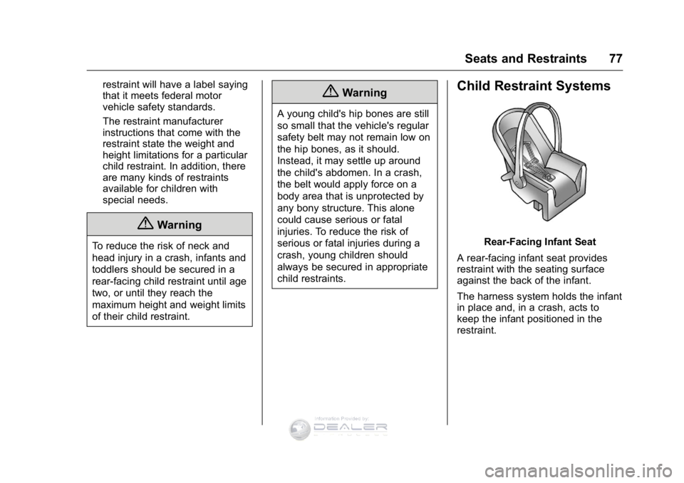 GMC SIERRA DENALI 2016 Owners Manual GMC Sierra Denali Owner Manual (GMNA-Localizing-U.S./Canada/Mexico-
9234761) - 2016 - crc - 7/24/15
Seats and Restraints 77
restraint will have a label saying
that it meets federal motor
vehicle safet GMC SIERRA DENALI 2016 Owners Manual GMC Sierra Denali Owner Manual (GMNA-Localizing-U.S./Canada/Mexico-
9234761) - 2016 - crc - 7/24/15
Seats and Restraints 77
restraint will have a label saying
that it meets federal motor
vehicle safet