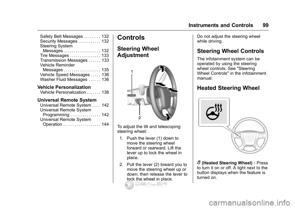 GMC SIERRA DENALI 2016 Owners Manual GMC Sierra Denali Owner Manual (GMNA-Localizing-U.S./Canada/Mexico-
9234761) - 2016 - crc - 7/24/15
Instruments and Controls 99
Safety Belt Messages . . . . . . . . 132
Security Messages . . . . . . . GMC SIERRA DENALI 2016 Owners Manual GMC Sierra Denali Owner Manual (GMNA-Localizing-U.S./Canada/Mexico-
9234761) - 2016 - crc - 7/24/15
Instruments and Controls 99
Safety Belt Messages . . . . . . . . 132
Security Messages . . . . . . .